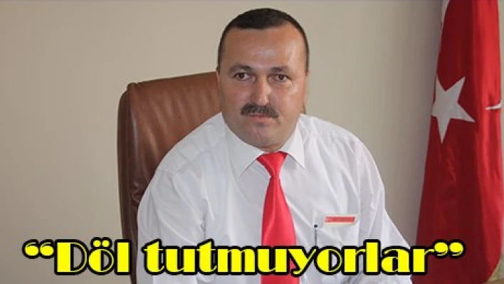'Döl tutmuyorlar'