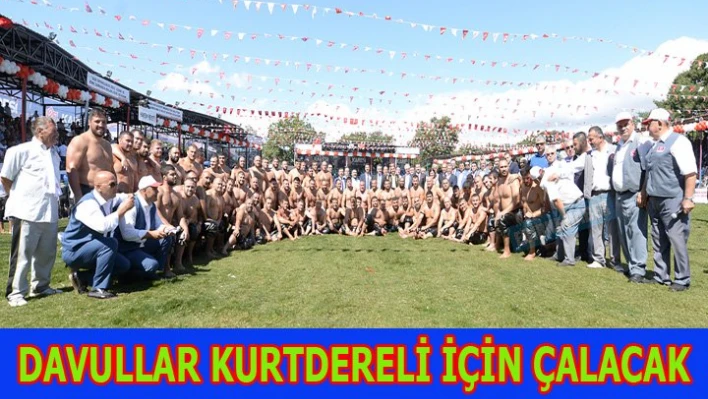 Davullar Kurtdereli için çalacak