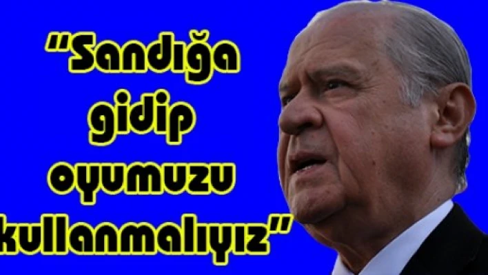 'Sandığa gidip oyumuzu kullanmalıyız'