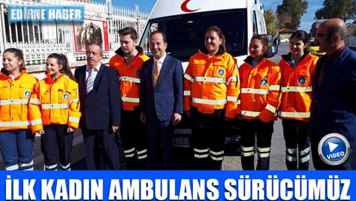 İlk kadın Ambulans sürücümüz