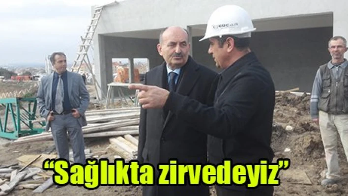 'Sağlıkta zirvedeyiz'