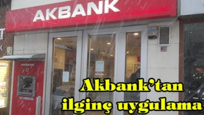 Akbank'tan ilginç uygulama
