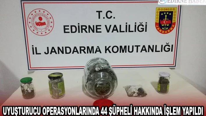 Uyuşturucu operasyonlarında 44 şüpheli hakkında işlem yapıldı