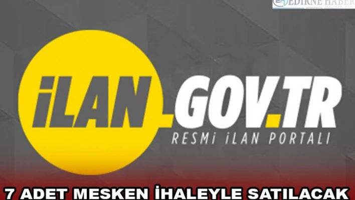 7 ADET MESKEN İHALEYLE SATILACAK