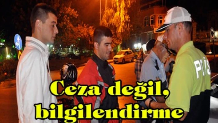 Ceza değil, bilgilendirme