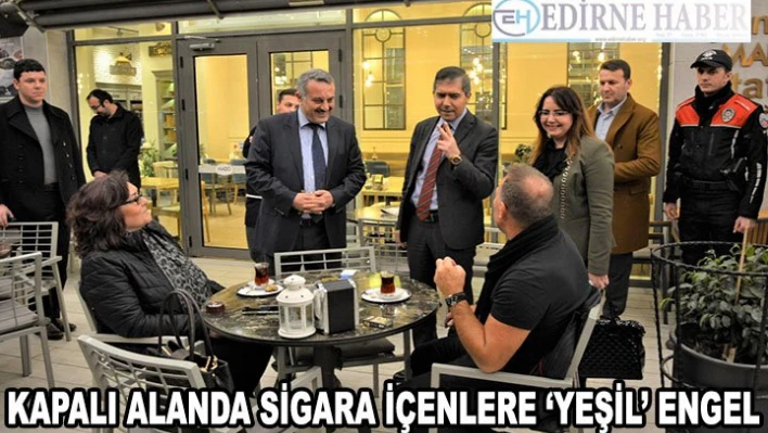 Kapalı alanda sigara içenlere 'yeşil' engel