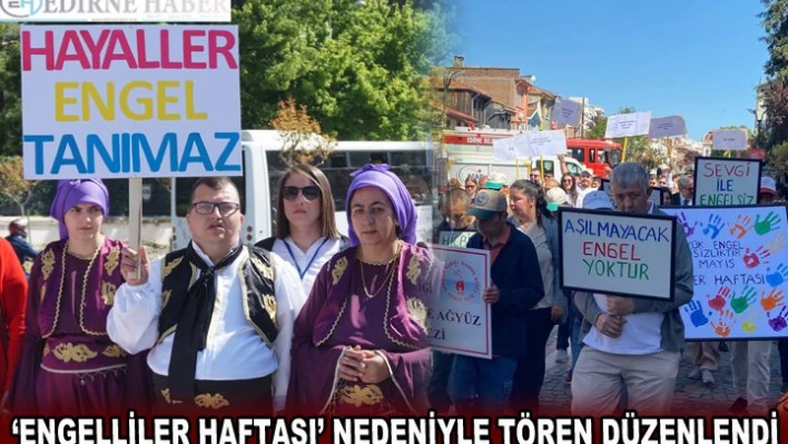 â€˜ENGELLİLER HAFTASI' NEDENİYLE TÖREN DÜZENLENDİ