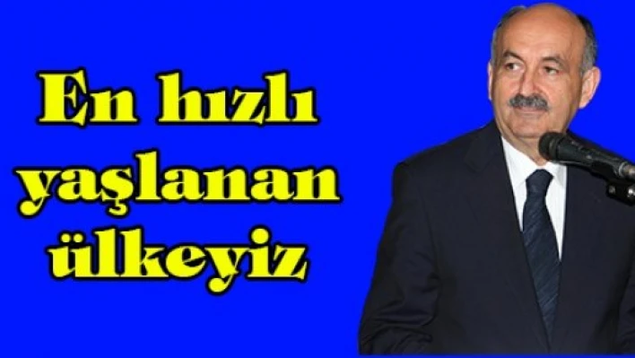 En hızlı yaşlanan ülkeyiz