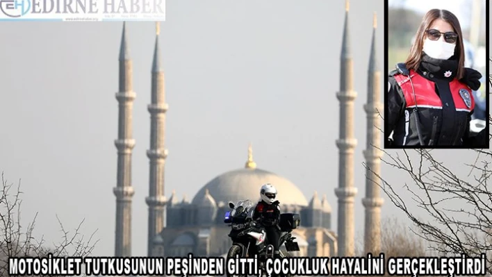 MOTOSİKLET TUTKUSUNUN PEŞİNDEN GİTTİ, ÇOCUKLUK HAYALİNİ GERÇEKLEŞTİRDİ