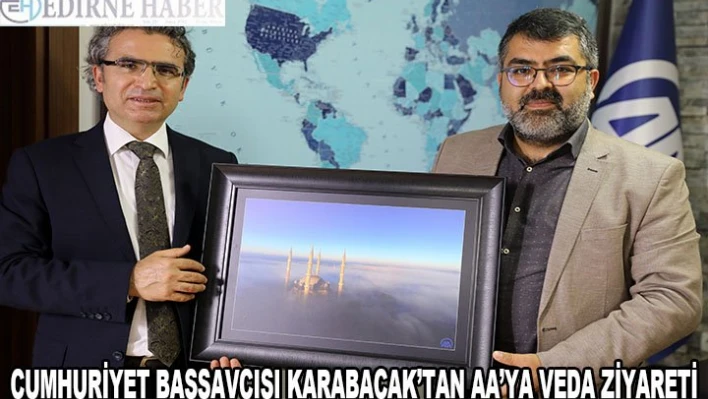 Edirne Cumhuriyet Başsavcısı Karabacak'tan AA'ya veda ziyareti