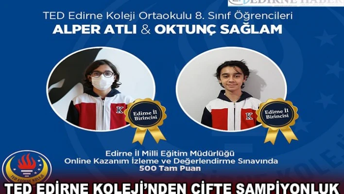 TED EDİRNE KOLEJİ'NDEN ÇİFTE ŞAMPİYONLUK