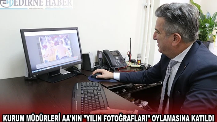 Edirne'de kurum müdürleri AA'nın 'Yılın Fotoğrafları' oylamasına katıldı