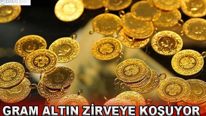 Gram altın zirveye koşuyor