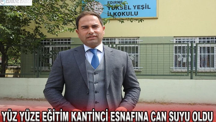 Yüz yüze eğitim kantinci esnafına can suyu oldu