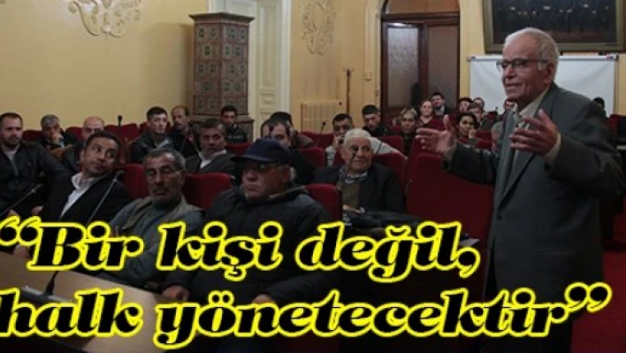 'Bir kişi değil, halk yönetecektir'