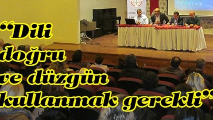 'Dili doğru ve düzgün kullanmak gerekli'