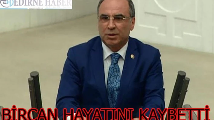 Bircan hayatını kaybetti