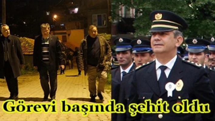 Görevi başında şehit oldu