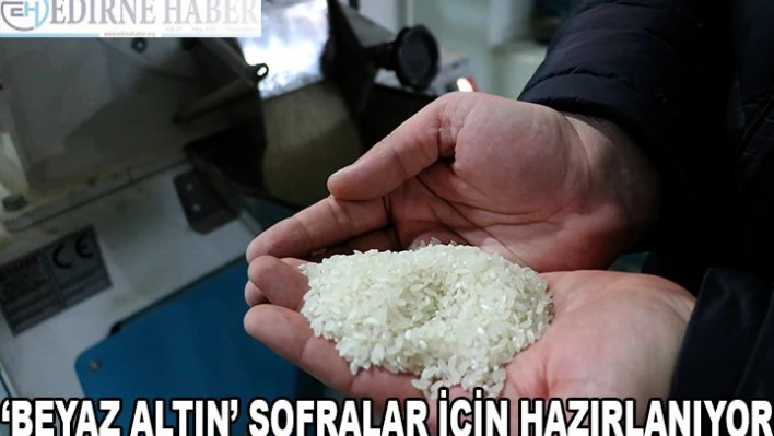 'Beyaz altın' sofralar için hazırlanıyor