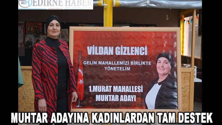 Muhtar Adayına Kadınlardan Tam Destek