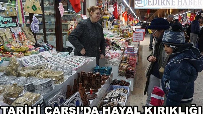 Tarihi Çarşı'da Hayal Kırıklığı