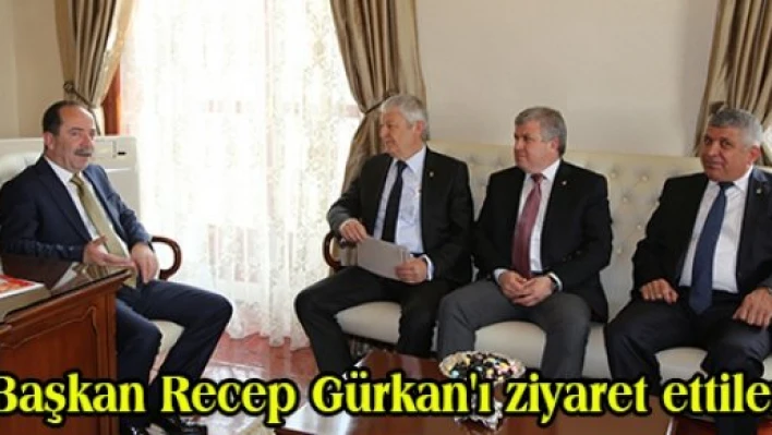 Başkan Recep Gürkan'ı ziyaret ettiler 
