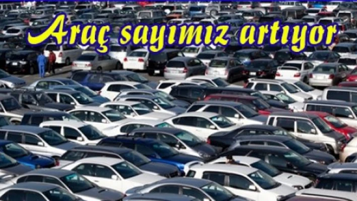Araç sayımız artıyor