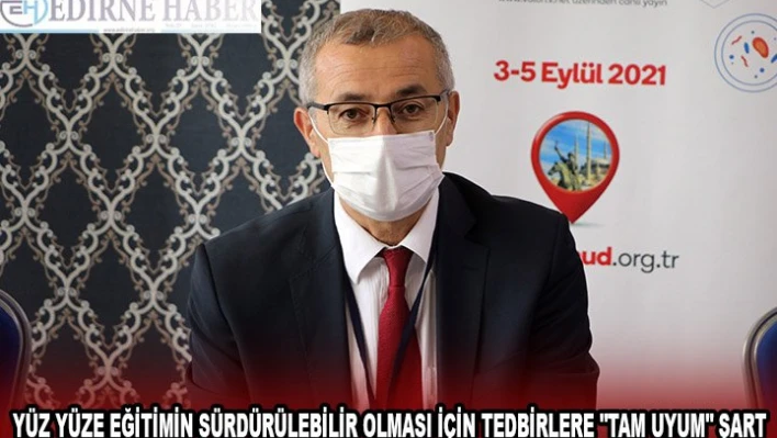 Yüz yüze eğitimin sürdürülebilir olması için tedbirlere 'tam uyum' şart
