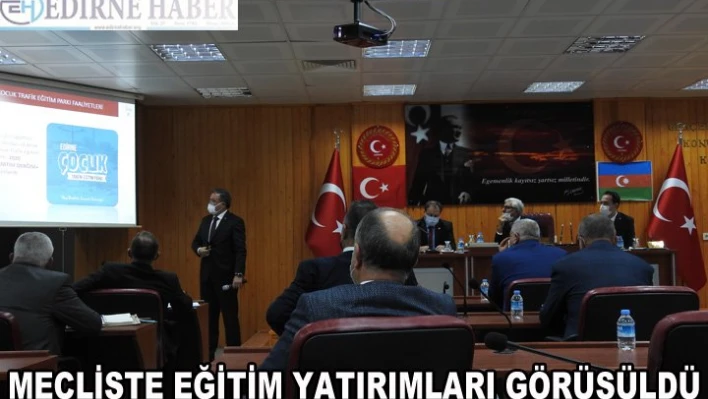 İl Genel Meclisi'nde eğitim yatırımları görüşüldü