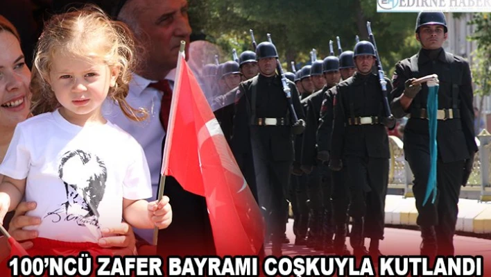 100'üncü Zafer Bayramı coşkuyla kutlandı