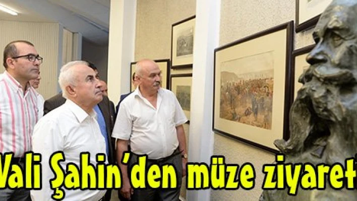 Vali Şahin'den müze ziyareti