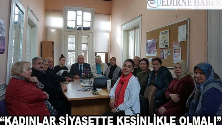 'Kadınlar kesinlikle siyasette olmalı'