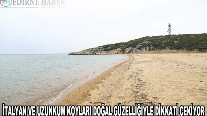 Edirne'de 'korunacak alan' ilan edilen İtalyan ve Uzunkum koyları doğal güzelliğiyle dikkati çekiyor