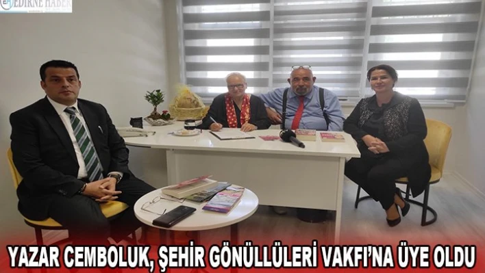 Yazar Cemboluk, Şehir Gönüllüleri Vakfı'na üye oldu