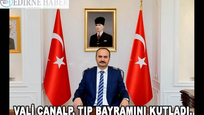 Vali Canalp, Tıp Bayramını kutladı