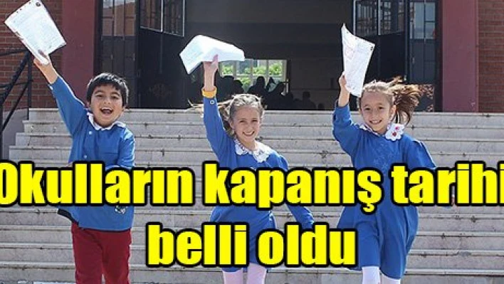 Okulların kapanış tarihi belli oldu