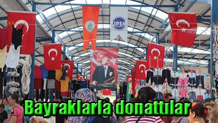 Bayraklarla donattılar