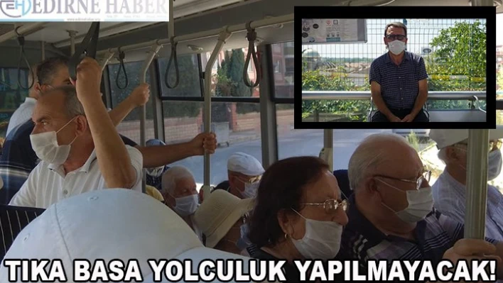 Tıka basa yolculuk yapılmayacak!