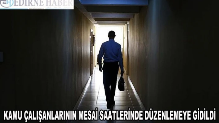 Kamu çalışanlarının mesai saatlerinde düzenleme 