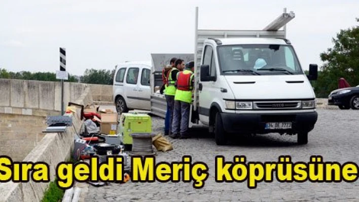 Sırada Meriç köprüsü var
