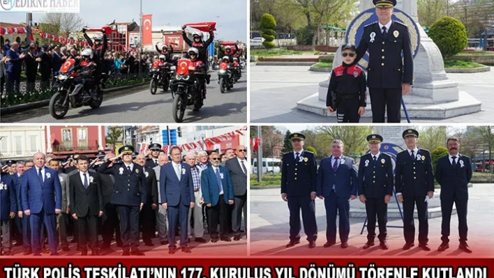 Türk Polis Teşkilatının 177. kuruluş yıl dönümü törenle kutlandı
