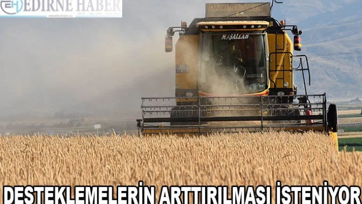 DESTEKLEMELERİN ARTTIRILMASI İSTENİYOR