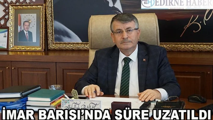 â€˜İmar Barışı' nda uzatılmaya gidildi