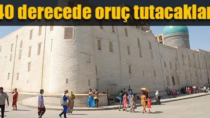 17 saat oruç tutacaklar
