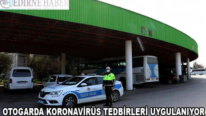 Trakya'daki otogarlarda koronavirüs tedbirleri uygulanıyor