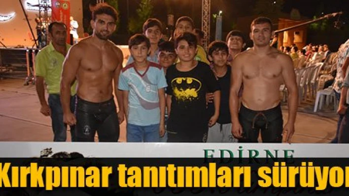 Kırkpınar tanıtılmaya devam ediyor