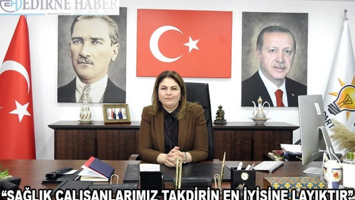 'Sağlık çalışanlarımız takdirin en iyisine layıktır'