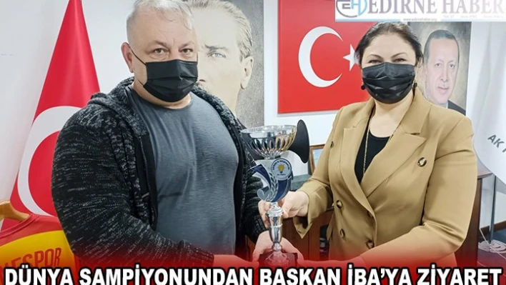 Dünya Şampiyonundan Başkan İba'ya ziyaret