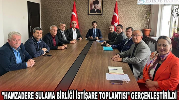 'Hamzadere Sulama Birliği İstişare Toplantısı' gerçekleştirildi