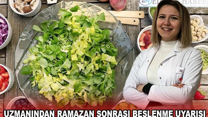 UZMANINDAN RAMAZAN SONRASI BESLENME UYARISI
